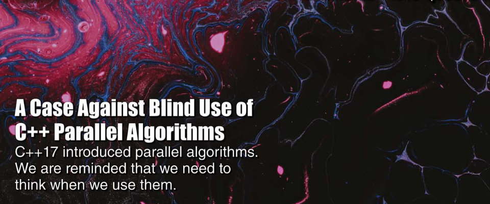 A Case Against Blind Use of C++ Parallel Algorithms 